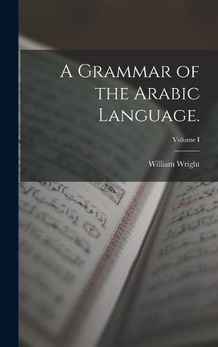 Imagen de archivo de A Grammar of the Arabic Language.; Volume I a la venta por THE SAINT BOOKSTORE