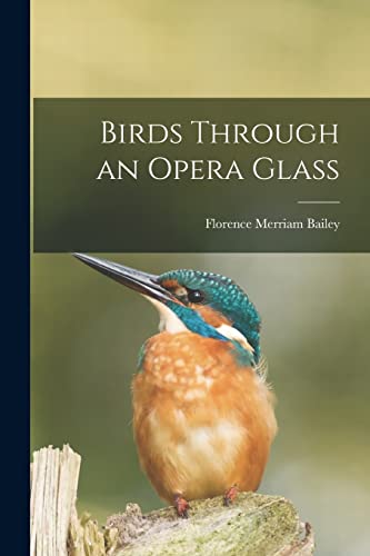 Stock image for Birds Through an Opera Glass for sale by PBShop.store US