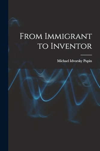 Stock image for From Immigrant to Inventor for sale by THE SAINT BOOKSTORE