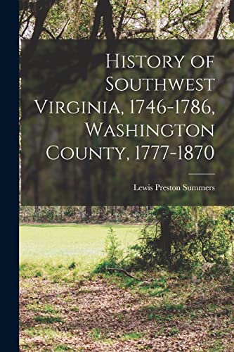 Beispielbild fr History of Southwest Virginia, 1746-1786, Washington County, 1777-1870 zum Verkauf von Chiron Media