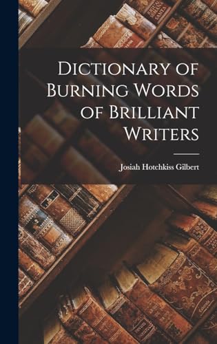 Beispielbild fr Dictionary of Burning Words of Brilliant Writers zum Verkauf von GreatBookPrices