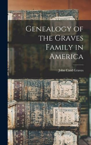Beispielbild fr Genealogy of the Graves Family in America zum Verkauf von GreatBookPrices
