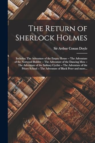 9781015442849: The Return of Sherlock Holmes: Includes: The adventure of the empty house -- The adventure of the Norwood builder -- The adventure of the dancing men ... -- The adventure of Black Peter and more...