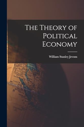 Beispielbild fr The Theory of Political Economy zum Verkauf von THE SAINT BOOKSTORE