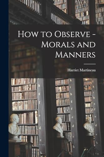 Stock image for How to Observe - Morals and Manners for sale by PBShop.store US