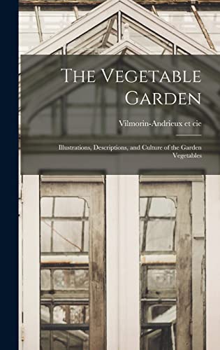 9781015445123: The Vegetable Garden; Illustrations, Descriptions, and Culture of the Garden Vegetables