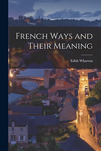 Stock image for French Ways and Their Meaning for sale by GreatBookPrices