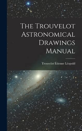 Imagen de archivo de The Trouvelot Astronomical Drawings Manual a la venta por PBShop.store US