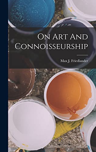 Beispielbild fr On Art And Connoisseurship zum Verkauf von GreatBookPrices