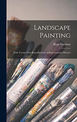 Beispielbild fr Landscape Painting; With Twenty-four Reproductions of Representative Pictures zum Verkauf von GreatBookPrices