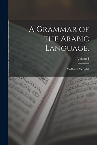 Imagen de archivo de A Grammar of the Arabic Language.; Volume I a la venta por THE SAINT BOOKSTORE