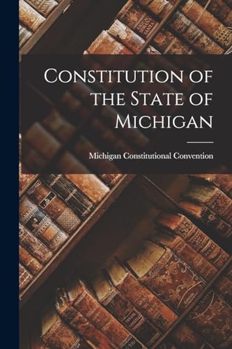 9781015448445: Constitution of the State of Michigan