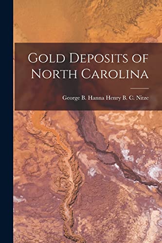 Stock image for Gold Deposits of North Carolina for sale by GreatBookPrices