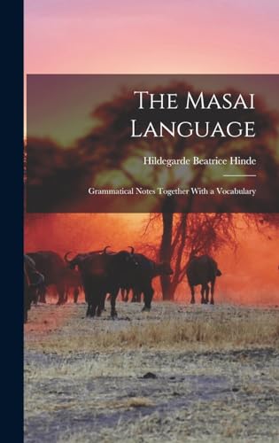 Beispielbild fr The Masai Language; Grammatical Notes Together With a Vocabulary zum Verkauf von THE SAINT BOOKSTORE
