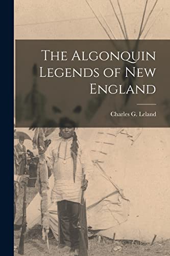 Stock image for The Algonquin Legends of New England for sale by THE SAINT BOOKSTORE