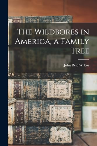 Stock image for The Wildbores in America, a Family Tree for sale by THE SAINT BOOKSTORE