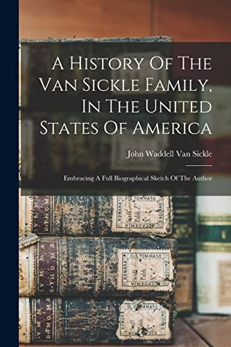 Beispielbild fr A History Of The Van Sickle Family, In The United States Of America zum Verkauf von PBShop.store US