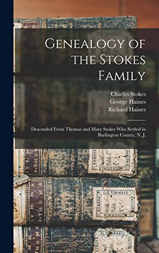 9781015454323: Genealogy of the Stokes Family: Descended From Thomas and Mary Stokes who Settled in Burlington County, N. J.