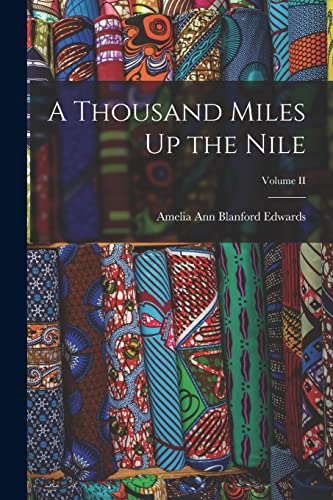 Stock image for A Thousand Miles Up the Nile; Volume II for sale by THE SAINT BOOKSTORE