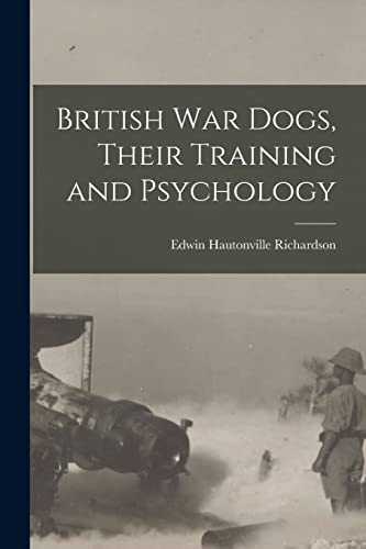 Stock image for British war Dogs, Their Training and Psychology for sale by GreatBookPrices