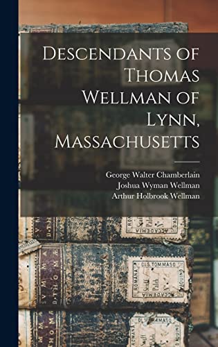 Imagen de archivo de Descendants of Thomas Wellman of Lynn, Massachusetts a la venta por GreatBookPrices