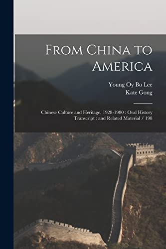 Beispielbild fr From China to America: Chinese Culture and Heritage, 1928-1980: Oral History Transcript: and Related Material / 198 zum Verkauf von ALLBOOKS1
