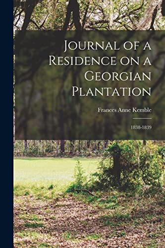 Stock image for Journal of a Residence on a Georgian Plantation: 1838-1839 for sale by GreatBookPrices