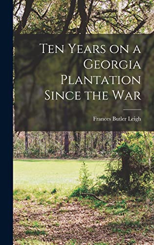 Stock image for Ten Years on a Georgia Plantation Since the War for sale by GreatBookPrices