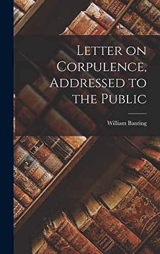 Stock image for Letter on Corpulence, Addressed to the Public for sale by GreatBookPrices