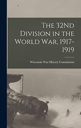 Imagen de archivo de The 32Nd Division in the World War, 1917-1919 a la venta por PBShop.store US