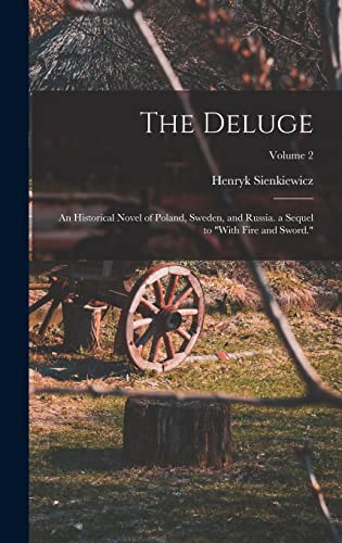 Stock image for The Deluge: An Historical Novel of Poland, Sweden, and Russia. a Sequel to With Fire and Sword.; Volume 2 for sale by GreatBookPrices