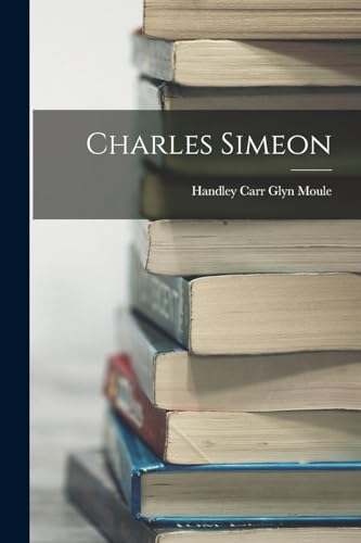 Beispielbild fr Charles Simeon zum Verkauf von THE SAINT BOOKSTORE