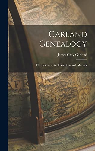 Beispielbild fr Garland Genealogy: The Descendants of Peter Garland, Mariner zum Verkauf von GreatBookPrices