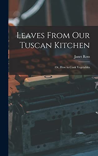 Stock image for Leaves From Our Tuscan Kitchen: Or, How to Cook Vegetables for sale by GreatBookPrices