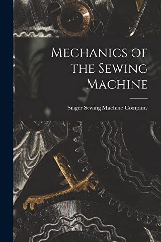 Imagen de archivo de Mechanics of the Sewing Machine a la venta por PBShop.store US