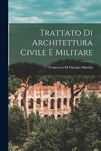 Stock image for Trattato Di Architettura Civile E Militare (Italian Edition) for sale by GF Books, Inc.