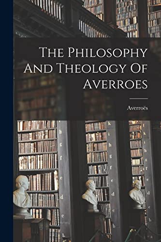 Imagen de archivo de The Philosophy And Theology Of Averroes a la venta por GreatBookPrices