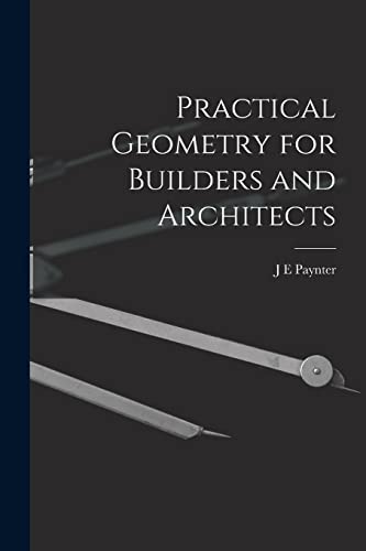 Beispielbild fr Practical Geometry for Builders and Architects zum Verkauf von GreatBookPrices