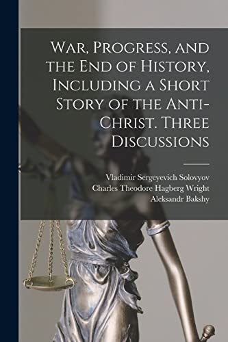 Stock image for War, Progress, and the end of History, Including a Short Story of the Anti-Christ. Three Discussions for sale by Chiron Media