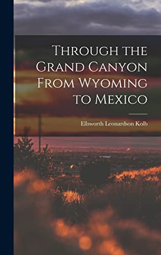 Stock image for Through the Grand Canyon From Wyoming to Mexico for sale by GreatBookPrices