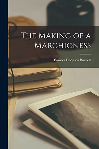 Imagen de archivo de The Making of a Marchioness a la venta por GreatBookPrices
