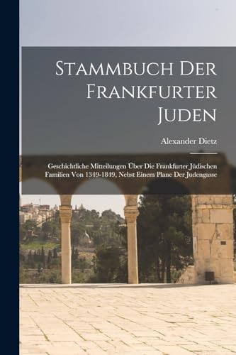 Imagen de archivo de Stammbuch Der Frankfurter Juden: Geschichtliche Mitteilungen ber Die Frankfurter Jdischen Familien Von 1349-1849, Nebst Einem Plane Der Judengasse a la venta por GreatBookPrices