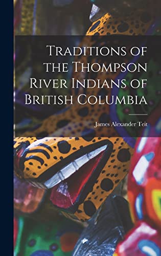Imagen de archivo de Traditions of the Thompson River Indians of British Columbia a la venta por GreatBookPrices