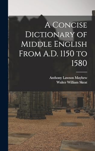 Beispielbild fr A Concise Dictionary of Middle English From A.D. 1150 to 1580 zum Verkauf von California Books