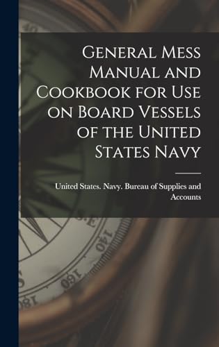 Stock image for General Mess Manual and Cookbook for Use on Board Vessels of the United States Navy for sale by PBShop.store US