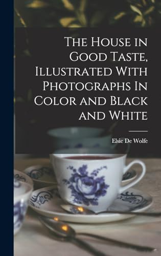 Beispielbild fr The House in Good Taste, Illustrated With Photographs In Color and Black and White zum Verkauf von GreatBookPrices