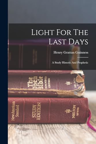 Imagen de archivo de Light For The Last Days: A Study Historic And Prophetic a la venta por GreatBookPrices