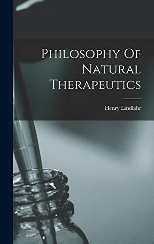 Stock image for Philosophy Of Natural Therapeutics for sale by GreatBookPrices