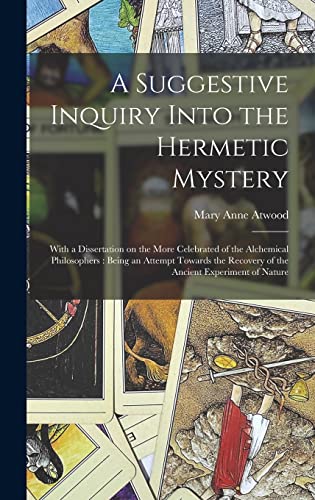 9781015471740: A Suggestive Inquiry Into the Hermetic Mystery: With a Dissertation on the More Celebrated of the Alchemical Philosophers: Being an Attempt Towards the Recovery of the Ancient Experiment of Nature