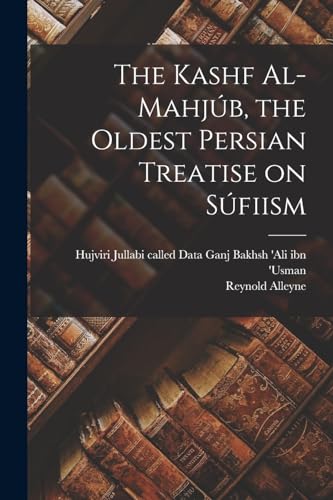 Imagen de archivo de The Kashf Al-mahjb, the Oldest Persian Treatise on Sfiism a la venta por GreatBookPrices